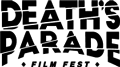 Death's Parade Film Fest